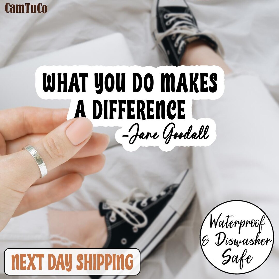What You Do Makes a Difference Sticker/car Magnet, Jane Goodall Quote ...