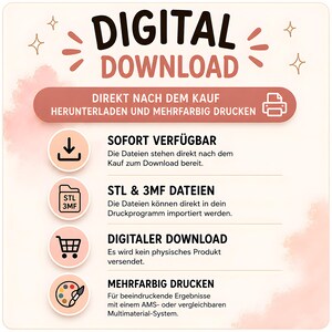 Op de afbeelding: Een informatieve afbeelding voor een digitale download met een lichte achtergrond en roze accenten. De tekst bevat DIGITAL DOWNLOAD, DIREKT NACH DEM KAUF HERUNTERLADEN UND MEHRFARBIG DRUCKEN, SOFORT VERF&Uuml;GBAR, STL & 3MF DATEIEN, DIGITALER DOWNLOAD en MEHRFARBIG DRUCKEN.