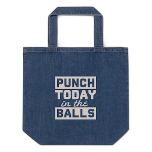 パンチ・トゥデイ・イン・ザ・ボールズ - オーガニックデニムトートバッグ、エコショッピングバッグ、サステナブルで再利用可能なショルダーバッグ、おしゃれなコットンギフト
