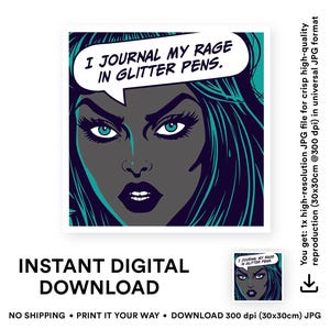 Puede incluir: Descarga digital con una ilustración de estilo pop art de una mujer con cabello y ojos turquesa, y el texto "I journal my rage in glitter pens." La imagen es un archivo JPG de alta resolución, 30x30cm.