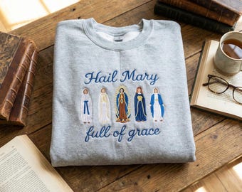 Embroidered Hail Mary Full of Grace Sweatshirt, Catholic Virgin Mary Hoodie, Christian Saints Sweater, Religious Apparel Gift