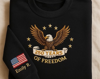 Embroidered 250 Years of Freedom Eagle Sweatshirt, Patriotic USA Anniversary, Custom Flag Crewneck, Independence Day Shirt