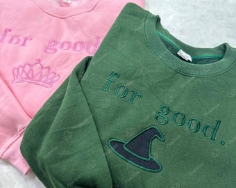 Embroidered For Good Wicked Sweatshirt, Changed For Good Shirt, Wizard of Oz Gift, Defy Gravity Tee, Aesthetic Musical Shirt