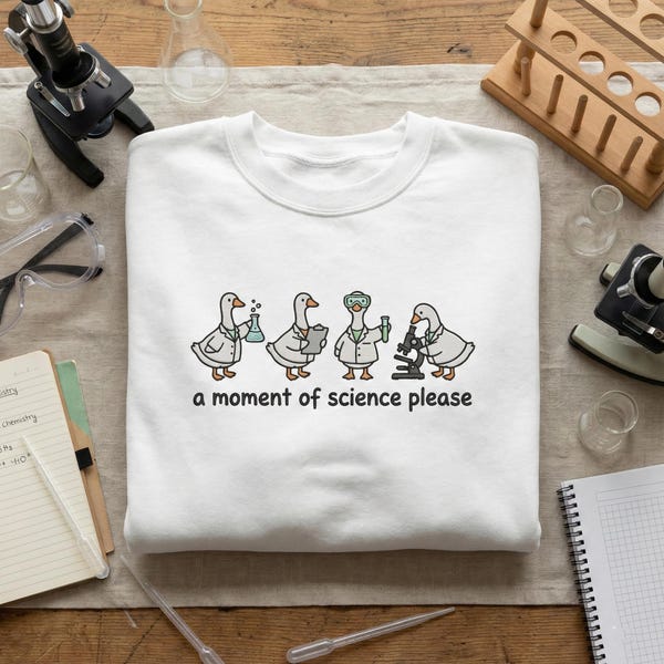 Embroidered Science Moment Sweatshirt, Lab Duck Crewneck, Funny Goose Shirt, Biologist Chemist Gift, Science Please Apparel for Students
