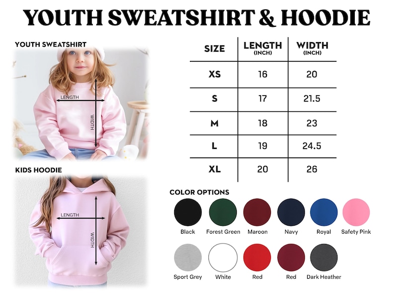 May include: Image features a pink youth sweatshirt and hoodie. A size chart shows measurements in inches, with lengths from 16 to 20 inches and widths from 20 to 26 inches. Color options include black, green, maroon, navy, royal, and pink.