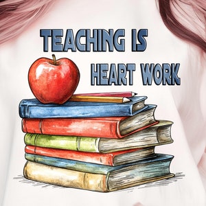 Teacher Sublimation PNG - Teaching is a Work of Heart Design - Teacher Shirt Clipart - Back to School PNG - Teacher Life Digital Download