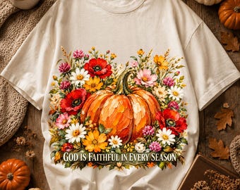 God Is Faithful In Every Season PNG, Fall Pumpkin Wildflower Christian Sublimation Design, Autumn Floral Shirt Digital Download