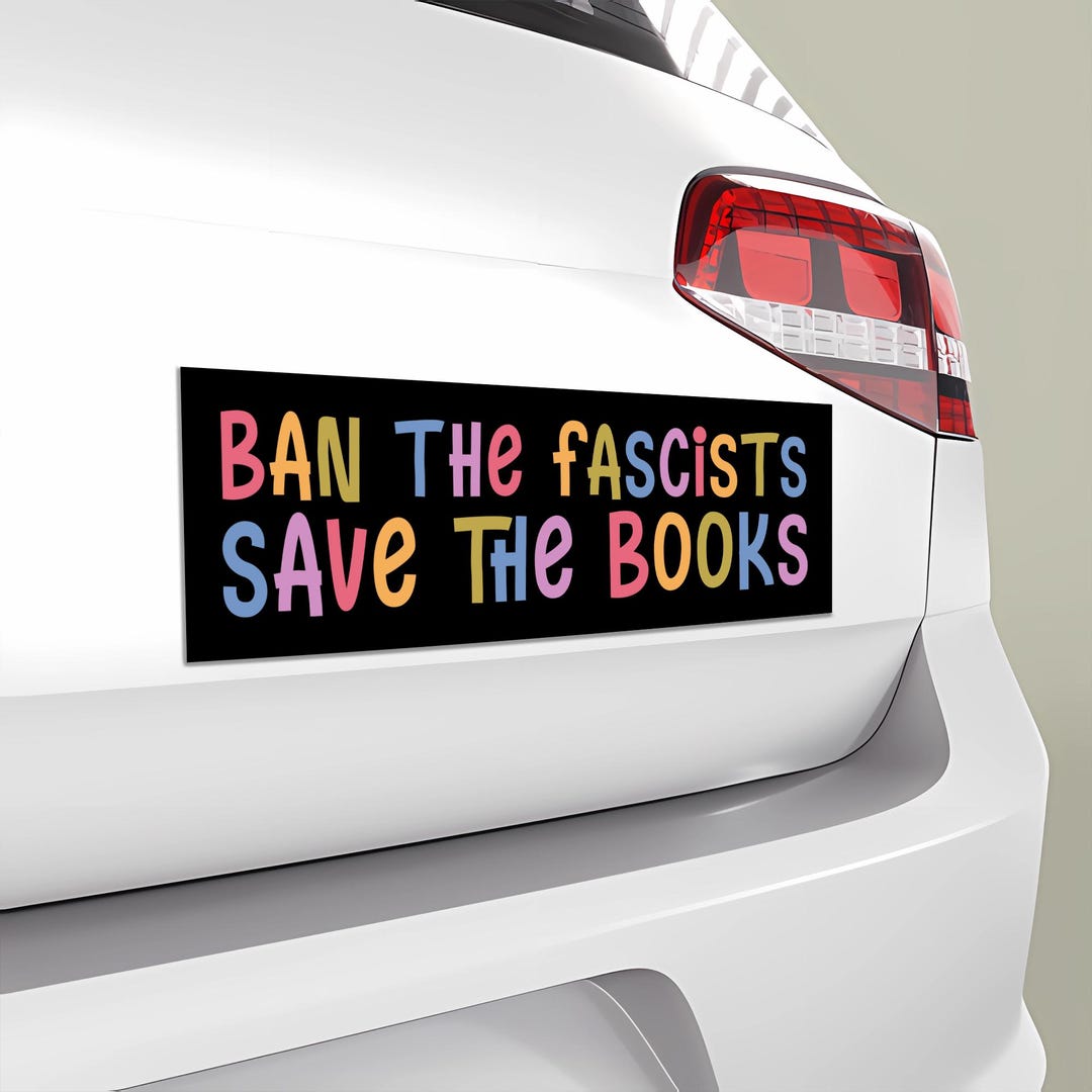 Ban the Fascists Save the Books Bumper Sticker, Pro Library Car Magnet ...