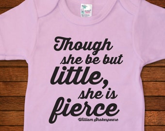 Though She Be But Little, She Is Fierce - One Piece Bodysuit - Funny Baby Gift