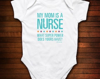 Nurse Mom - What Super Power Does Yours Have - Funny Baby Gift