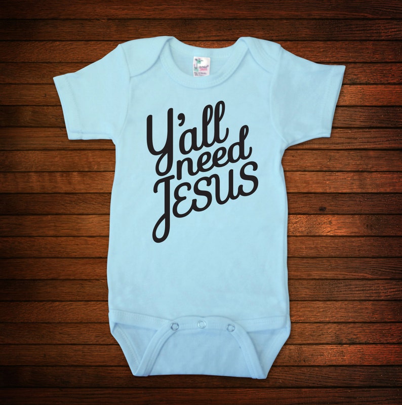 Y all Need Jesus One Piece Bodysuit Funny Baby Gift Etsy