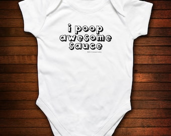 Baby One Piece Bodysuit - I Poop Awesome Sauce - Funny Baby Gift