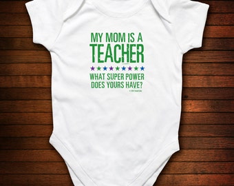 Teacher Mom - What Super Power Does Yours Have - Funny Baby Gift