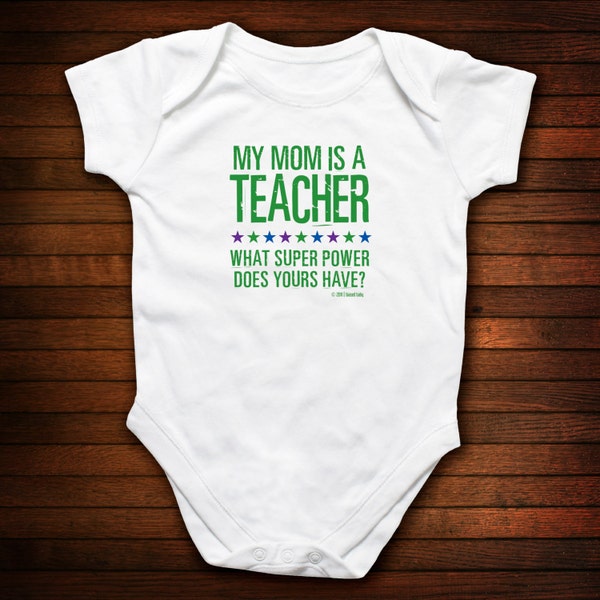 Teacher Mom - What Super Power Does Yours Have - Funny Baby Gift