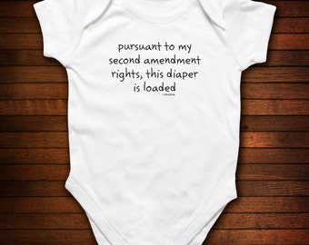 Pursuant to My Second Amendment Rights, This Diaper is Loaded One Piece Bodysuit - Funny Baby Gift