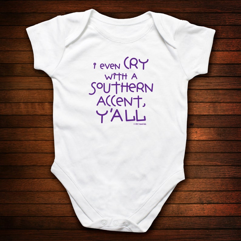 I Even Cry With A Southern Accent Y'all Onesie | Stay At Home Mum Baby Bodysuit I Even Cry With A Southern Accent Y'all image 0