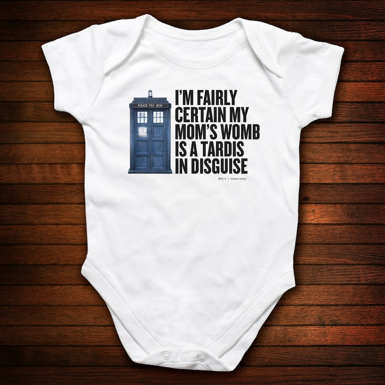 Baby One Piece Dr Who I'm Fairly Certain My Mom's Womb Is a Tardis In Disguise Funny Baby Gift image 1