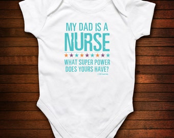 Nurse Dad - What Super Power Does Yours Have - Funny Baby Gift
