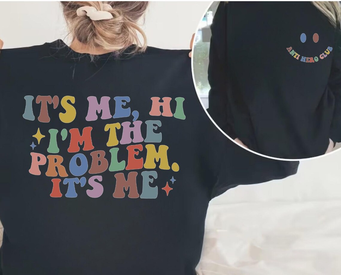 It's Me Hi, I'm the Problem Sweatshirt