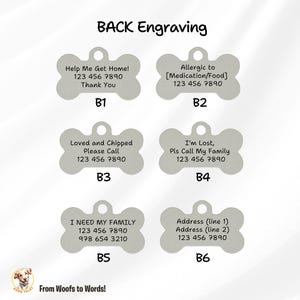 May include: Six different bone-shaped dog tag designs with various engraving options. The tags are silver with black text. The options include: Help Me Get Home!, Allergic to [Medication/Food], Loved and Chipped Please Call, I'm Lost, Pls Call My Family, I Need My Family, and Address (line 1) Address (line 2).