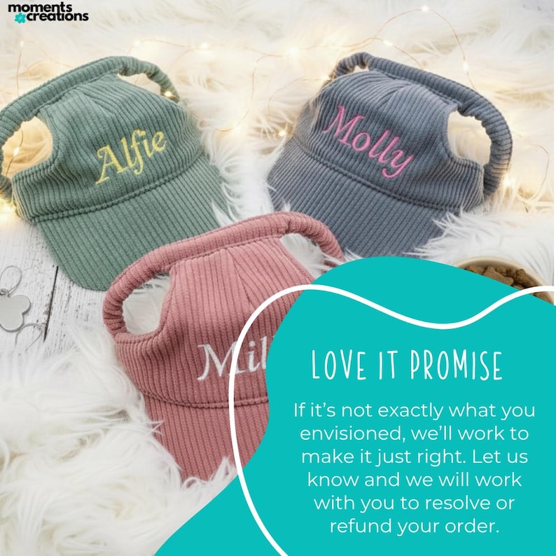 May include: Three corduroy dog hats in green, gray, and pink, each embroidered with a pet's name: Alfie, Molly, and Mil. The hats have a visor and a loop for the dog's ears. The image includes the text "LOVE IT PROMISE".