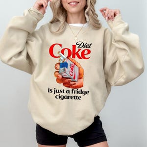 Diet Coke Is Just A Fridge Cigarette Sweatshirt, I Need A Diet Coke Shirt, Diet Coke Lover Hoodie, Funny Gift For Coke Lover, Summer Outfit