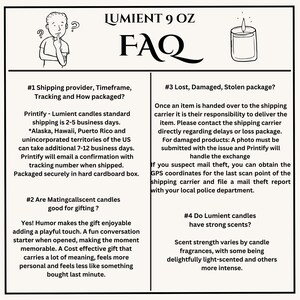 May include: A black and white FAQ page with information about shipping, lost or damaged packages, and candle scents. The page includes the text "LUMIENT 9 OZ" and "FAQ".