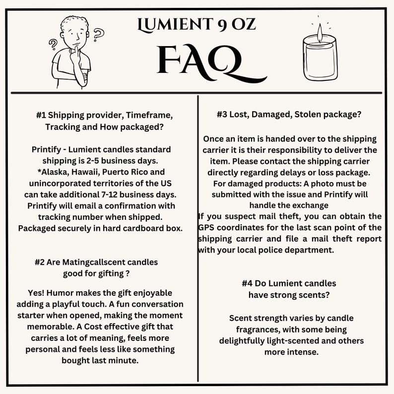 May include: A black and white FAQ page with information about shipping, lost or damaged packages, and candle scents. The page includes the text "LUMIENT 9 OZ" and "FAQ".