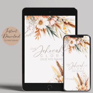 May include: Digital phone screensaver with a watercolor floral design in shades of brown, yellow, and white. The text "Give Jehovah the Glory Due His Name" is written in cursive script. Psalm 96:8 is also included.