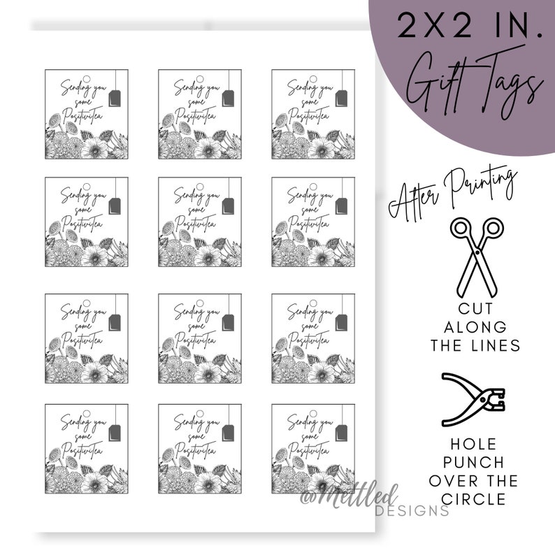 May include: Sheet of 2x2 inch gift tags with the text "Sending you some Positivi-tea" above a floral design. Each tag has a tea bag graphic. Instructions for cutting and hole punching are also included.