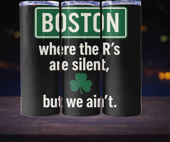 Boston - Where the R’s Are Silent, But We Ain’t | Digital Tumbler Wrap