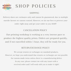 以下が含まれることがあります： SL PRINT STUDIOの「SHOP POLICIES」と題されたデジタル文書。配送予定、1時間以内のキャンセルポリシー、標準製品およびカスタムメイド製品の返品・交換ポリシーについて記載されています。