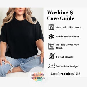 May include: A black t-shirt paired with light blue distressed jeans. Next to the shirt is a Washing & Care Guide with icons and text: Wash with like colors, Wash in cool water, Tumble dry at low-temp, Do not bleach, Do not iron design. Comfort Colors 1717.