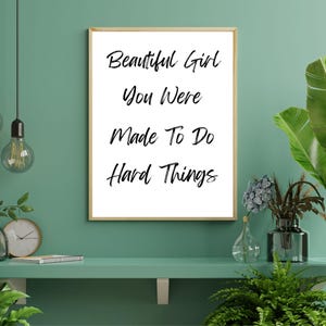 Beautiful Girl You Were Made To Do Hard Things print Gift for Teen Girl Room Decor Motivational Quote For Teenage Girl Room Decor