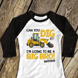 Big brother to be construction digger can you dig it pregnancy announcement raglan Tshirt - construction big brother raglan shirt MDT-007N-r