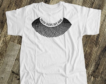 Ruth Bader Ginsburg shirt | when there are nine collar shirt | print or gold foil text feminist shirt | ruth bader ginsburg shirt  RBG-013
