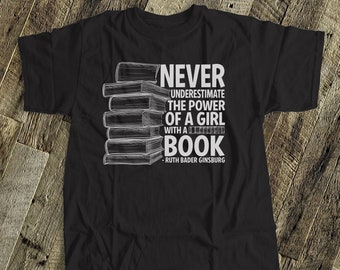 Ruth Bader Ginsburg shirt | never underestimate the power of a girl with a book DARK tshirt | ruth bader ginsburg quote shirt RBG-022D