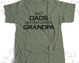 Grandpa shirt - great dads get promoted to grandpa unique ORIGINAL design custom Tshirt - great Father's Day gift 22FD-025