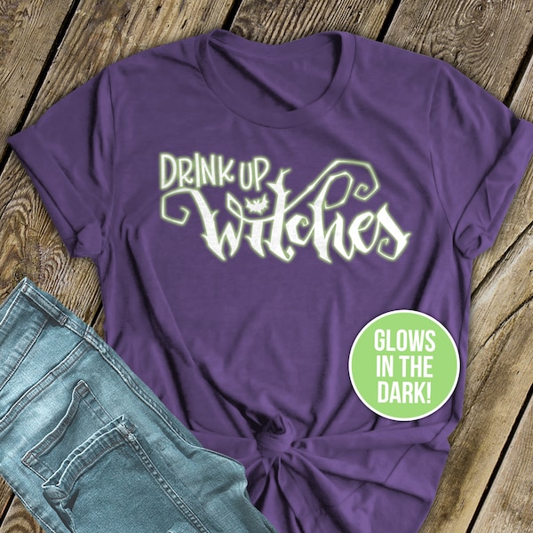 drink up witches funny halloween shirt | glow in the dark halloween shirt for women | halloween party shirt drink up witches ROL-001