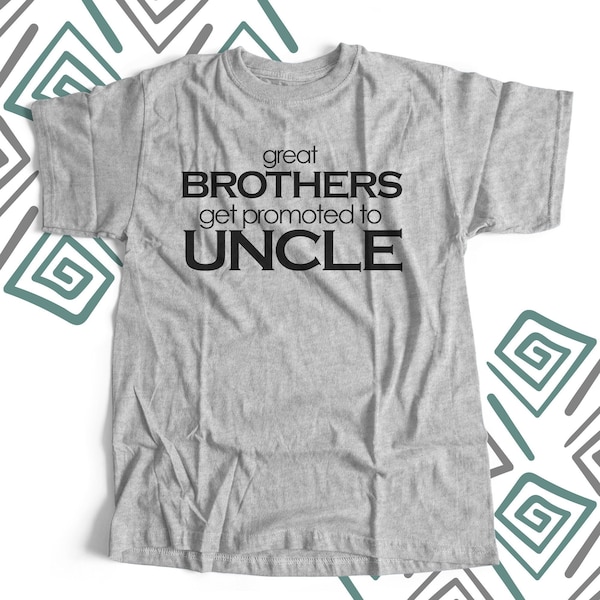 Uncle shirt - great brothers get promoted to uncle unique ORIGINAL design custom t-shirt 22FD-041