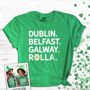 May include: Green t-shirt with white text that reads "DUBLIN. BELFAST. GALWAY. ROLLA."  A photo of two people wearing the same shirt is in the bottom left corner. The photo has the text "#BESTEVER" below it.