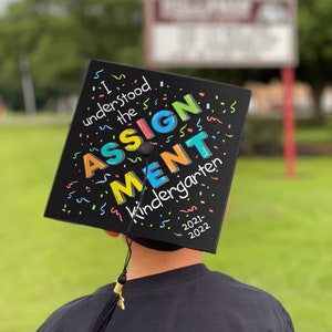 kindergarten graduation cap funny i understood the assignment graduation cap customize for any grade - great kindergarten graduation photos