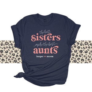 Aunt shirt - best sisters make the best aunts ORIGINAL design DARK Tshirt personalized with nieces and nephews names sisters aunts 22MD-092D