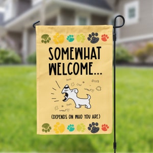 Somewhat welcome garden flag | funny dog barking house flag | depends on who you are garden flag without stand gdn-flag012