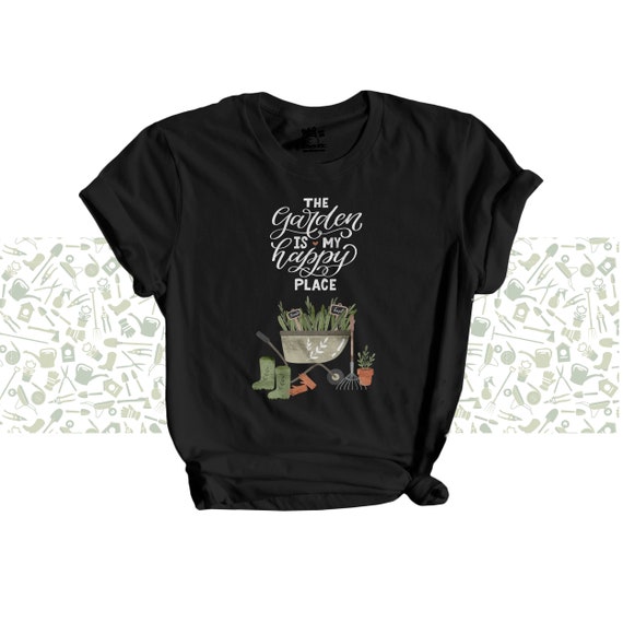 The Garden Is My Happy Place T-Shirt I Gardener Tee The Garden Is My Happy Place T-Shirt I Gardener Tee