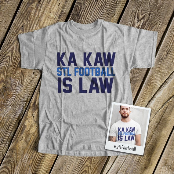 zoeysattic Saint Louis Football Shirt | Ka Kaw Stl Football Is Law Tshirt | Battlehawks Adult or Child Unisex Tshirt MSTL-036