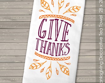 Thanksgiving Tea Towel  / Flour Sack -  "Give Thanks" decorative flour sack  dish towel GTTT