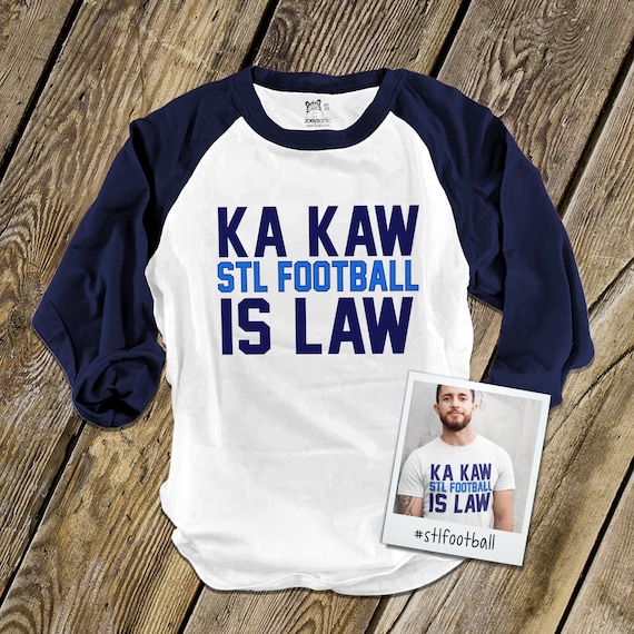 Buy Saint Louis Football Shirt Ka Kaw Stl Football is Law Raglan Online in  India 