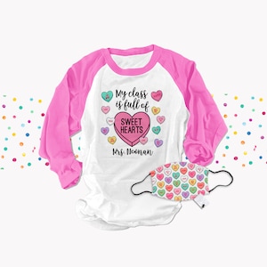 Valentine teacher mask and/or shirt | conversation hearts face mask and matching my class is full of sweethearts RAGLAN shirt 22SNLV-094-R