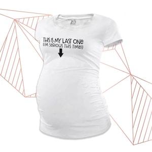 Funny last one  long or short sleeve maternity or non maternity  pregnancy announcement Tshirt MMAT-031